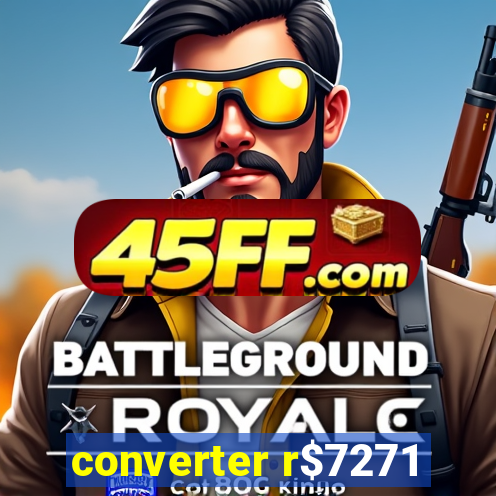 converter r$7271
